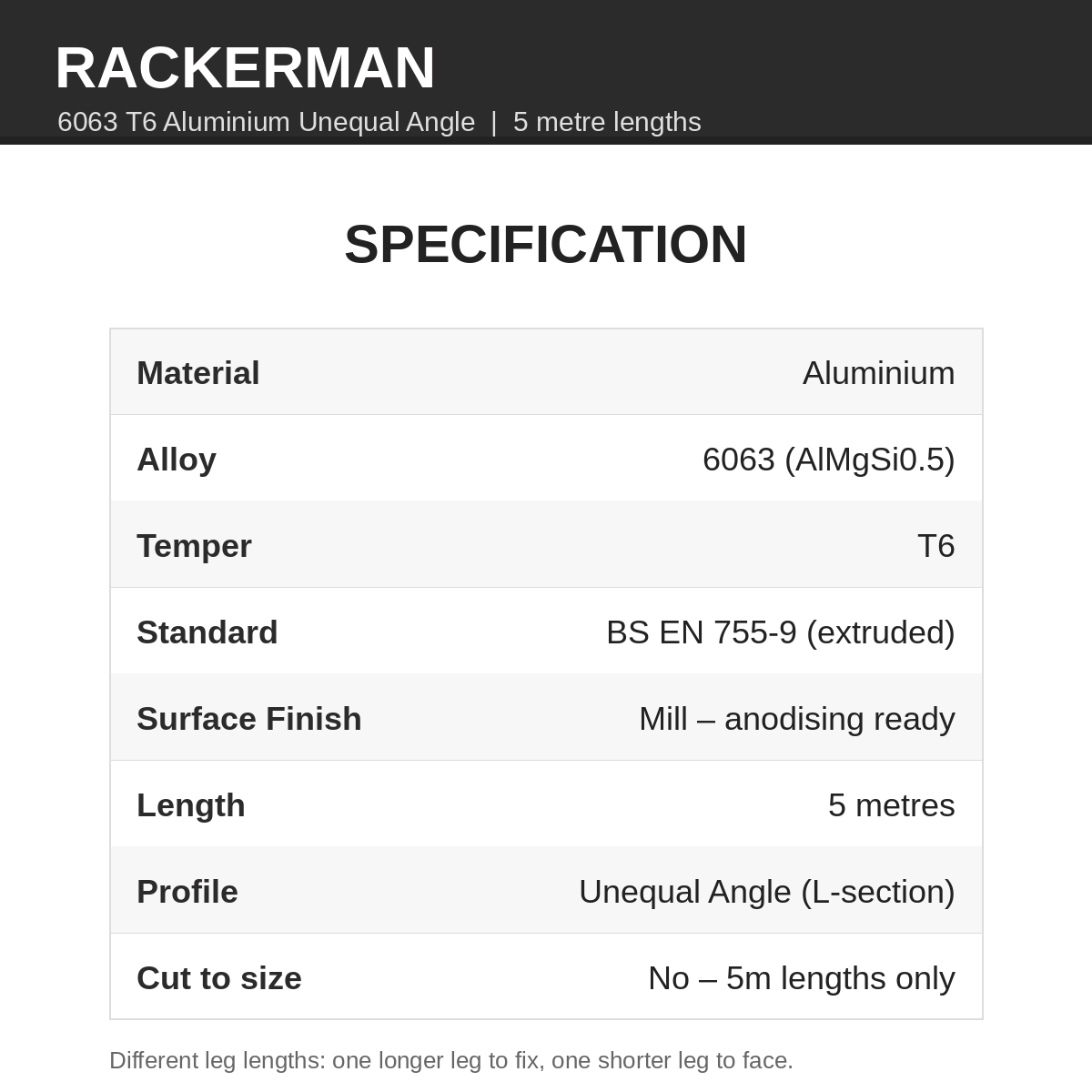 Rackerman 6063 T6 aluminium unequal angle specification - alloy 6063, temper T6, BS EN 755-9, mill finish, 5 metre length